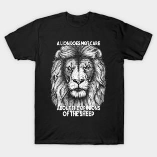 A lion does not care about the opinions of the sheep T-Shirt